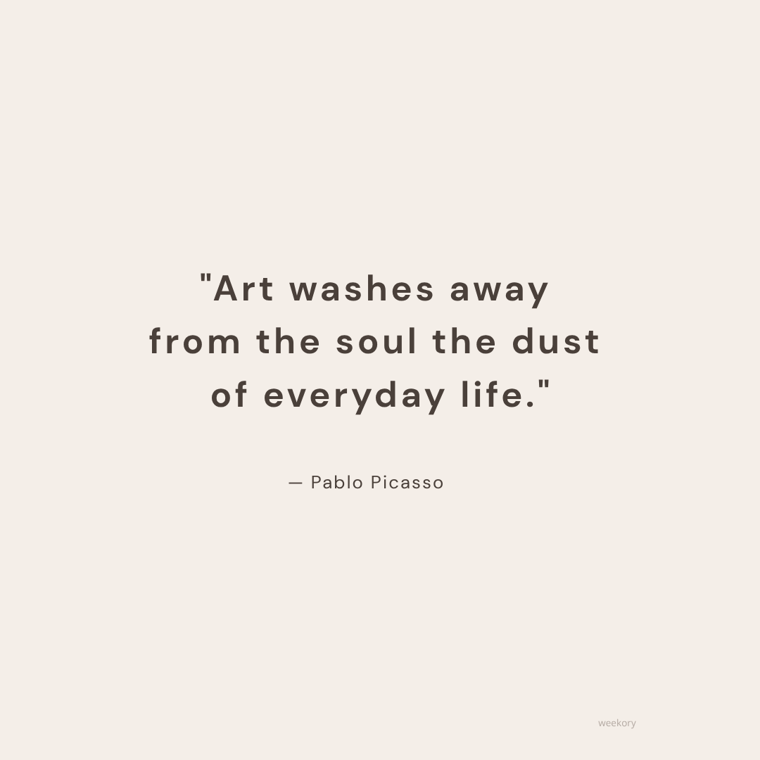 Words Worth Keeping - Art washes away from the soul the dust  of everyday life