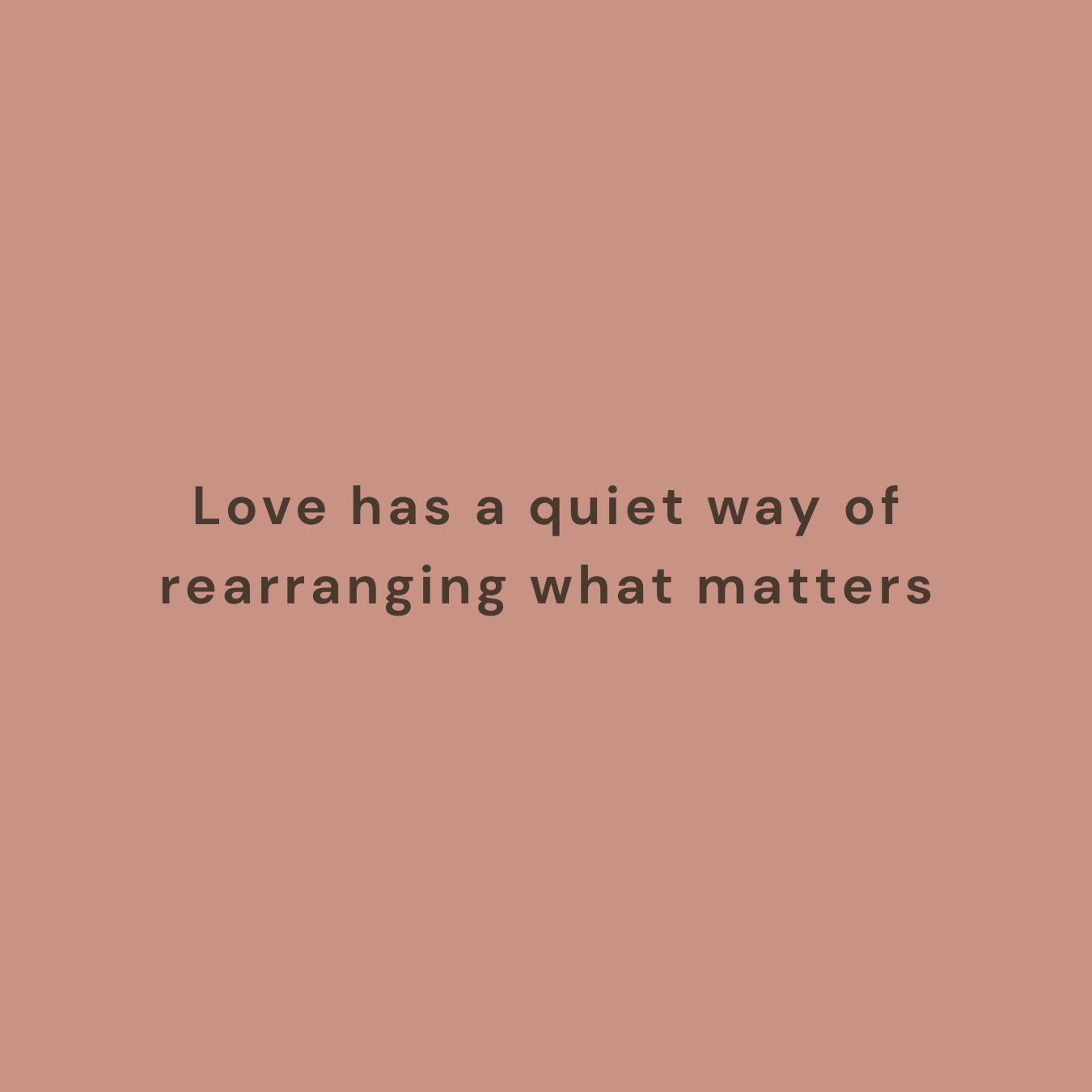 Love has a quiet way of rearranging what matters