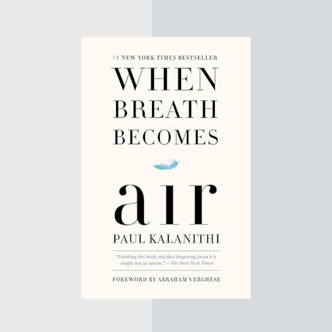 Inspired by When Breath Becomes Air