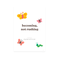 Becoming, Not Rushing