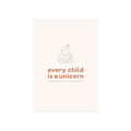 Every Child Is A Unicorn