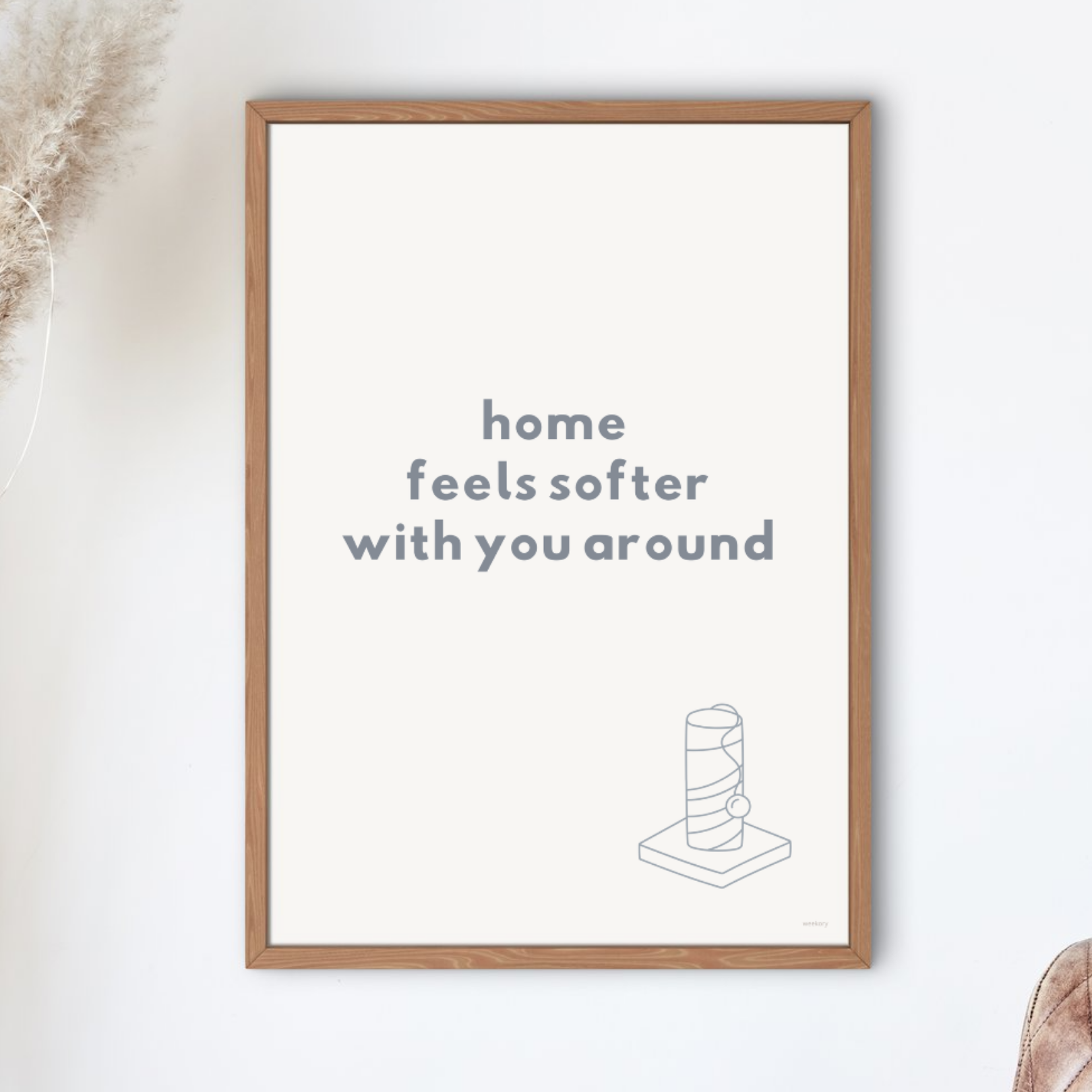 Home feels softer with you around