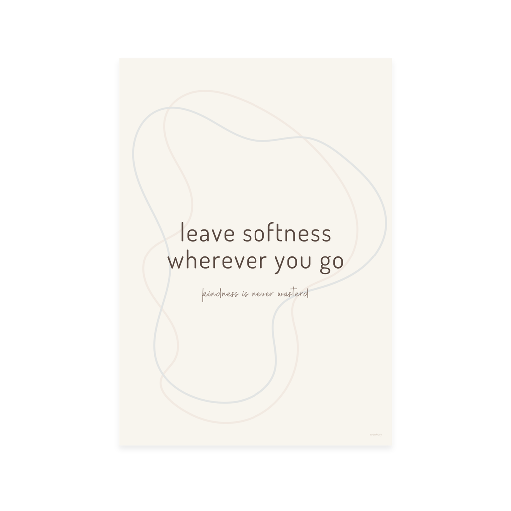 Leave Softness Wherever You Go