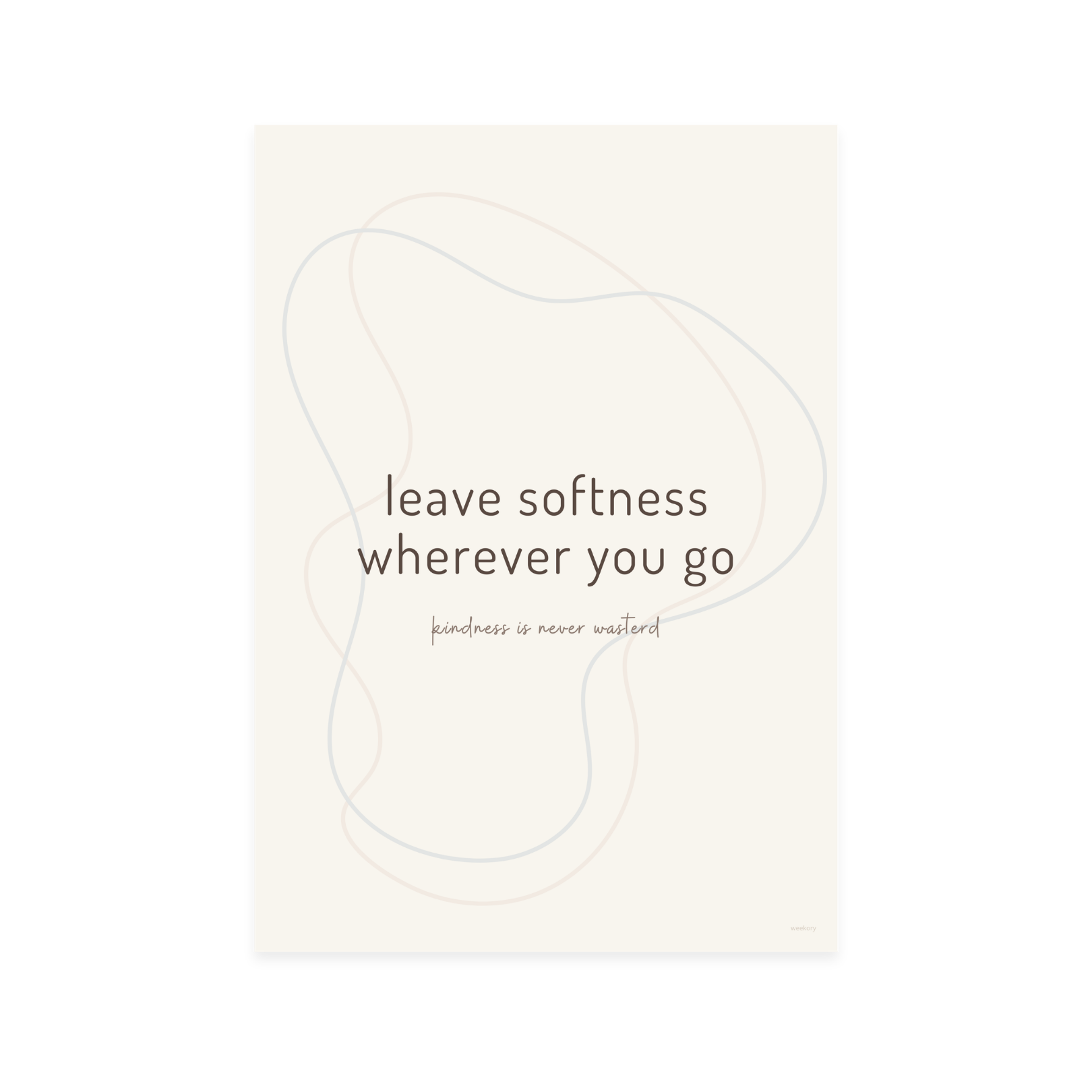 Leave Softness Wherever You Go