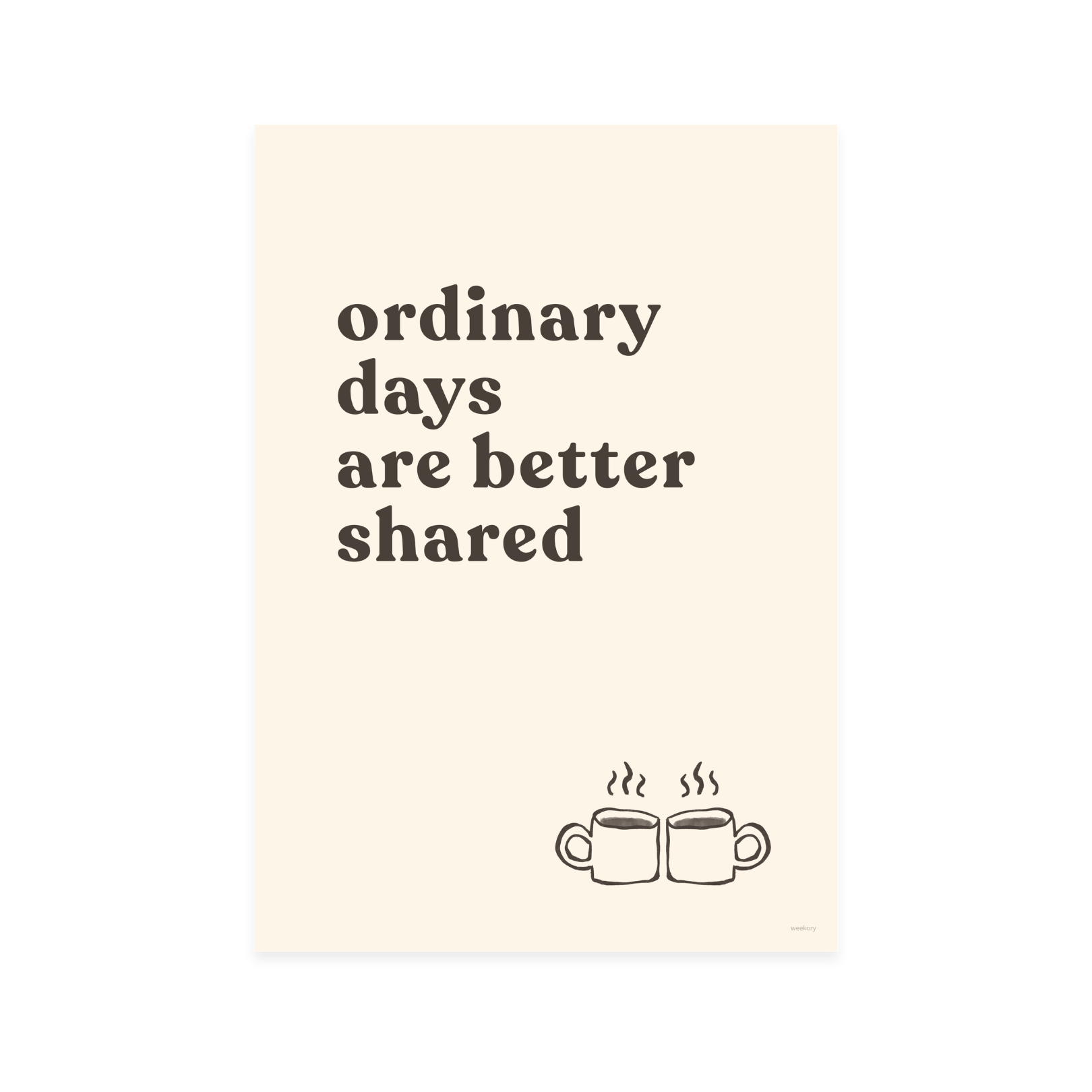 Ordinary days are better shared