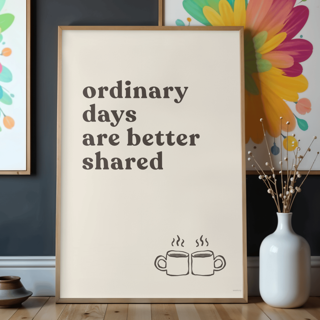 Ordinary days are better shared