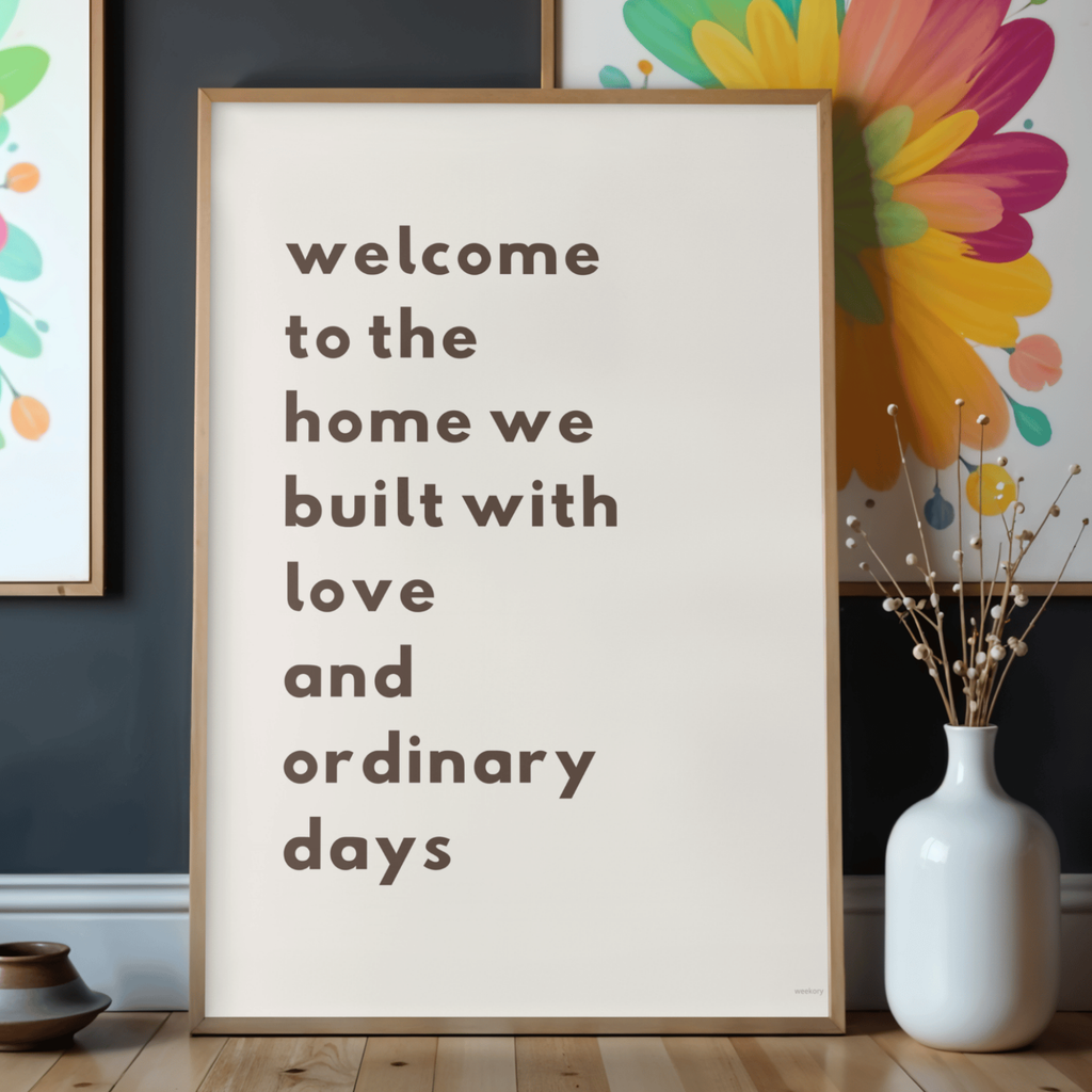 Welcome to the home we built with love and ordinary days