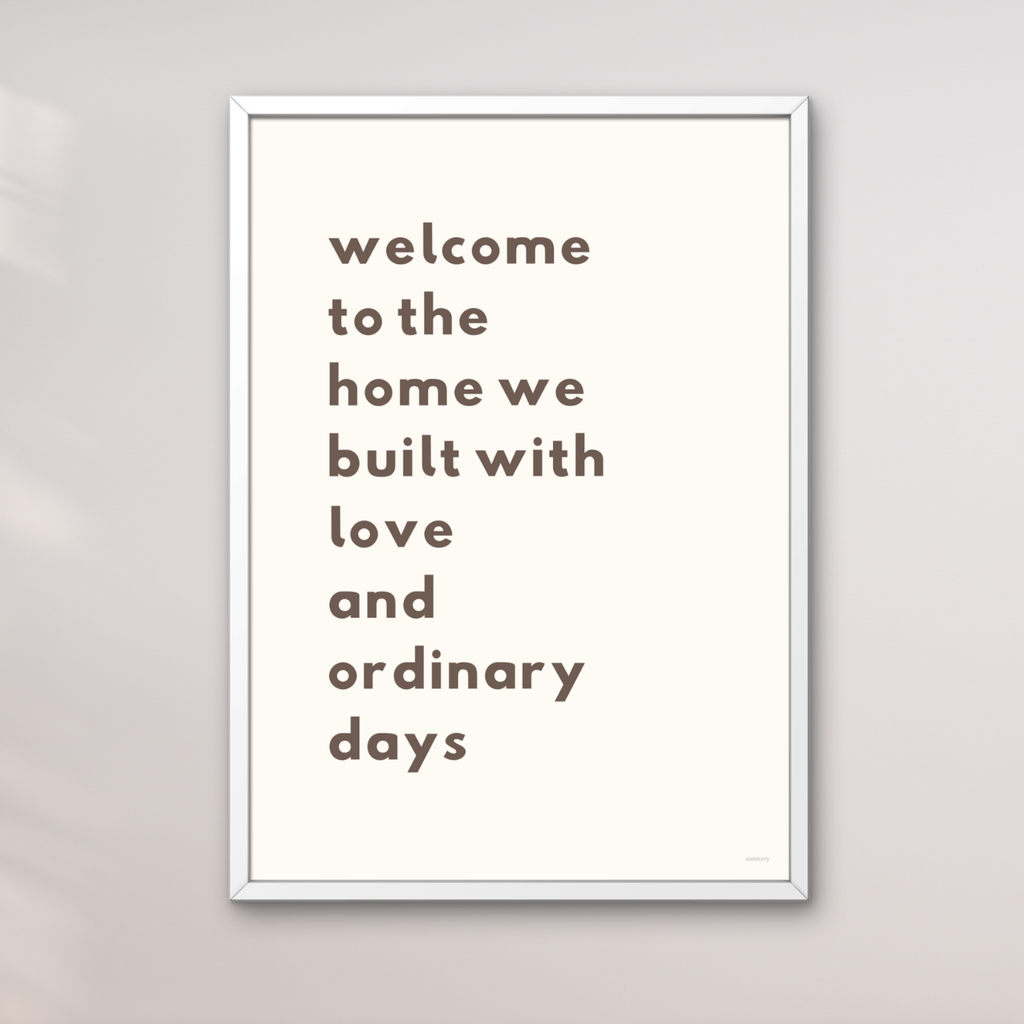 Welcome to the home we built with love and ordinary days